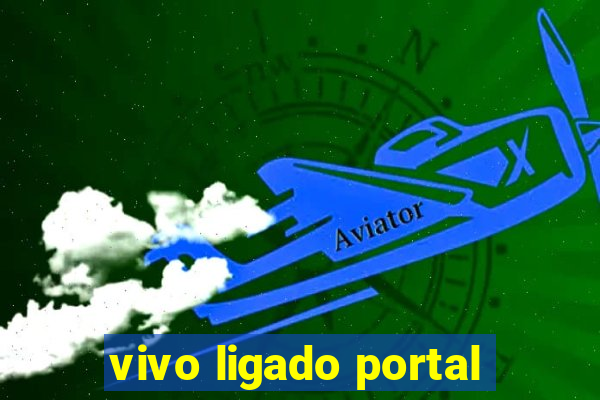 vivo ligado portal